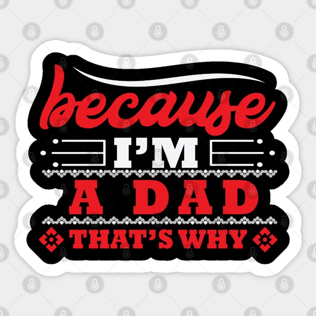 Because I´m A Dad Thats Why Gift Ideas Art Tshirt Sticker by gdimido